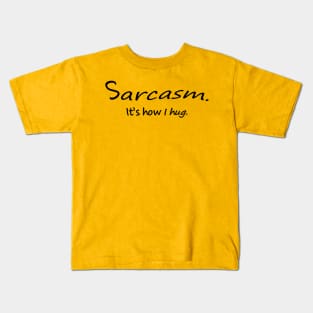 Sarcasm Hugging Kids T-Shirt